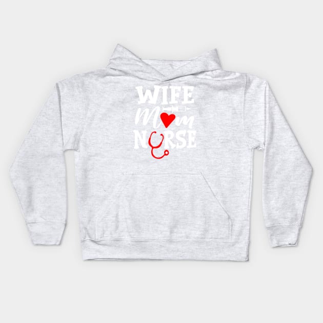 Wife Mom Nurse Healthcare Nursing Kids Hoodie by PHAIVAYCHU